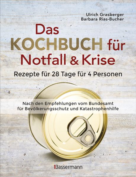 Das Kochbuch für Notfall und Krise - Rezepte für 28 Tage, 4 Personen 3 Mahlzeiten und 1 Snack pro Tag.