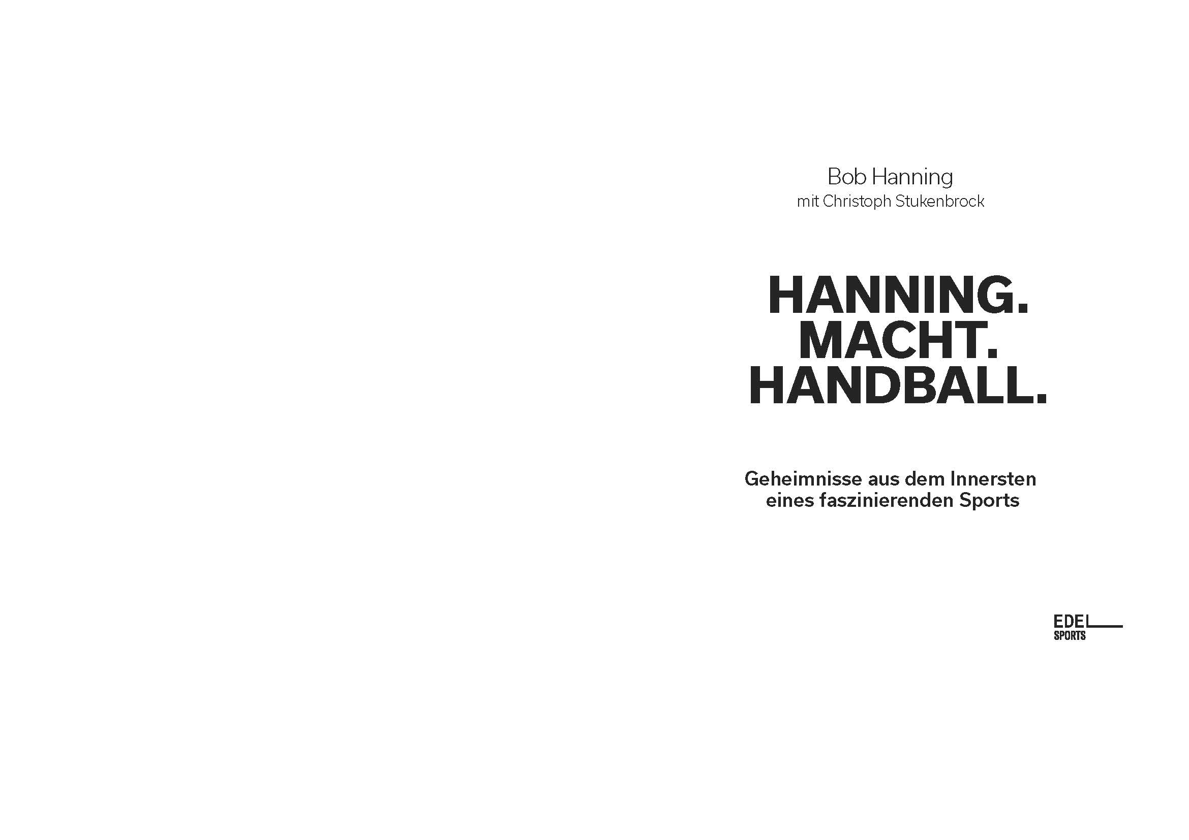 HANNING. MACHT. HANDBALL. Geheimnisse aus dem Innersten eines faszinierenden Sports