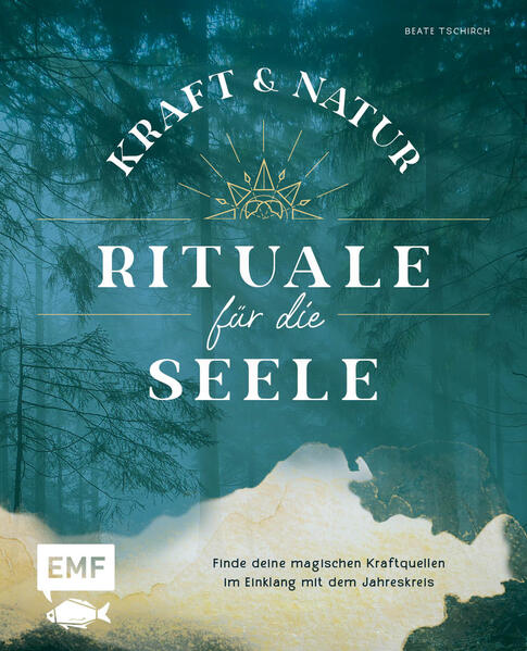 Kraft- und Natur-Rituale für die Seele Kraft- und Natur-Rituale für die Seele