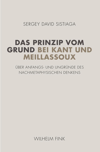 Das Prinzip vom Grund bei Kant und Meillassoux