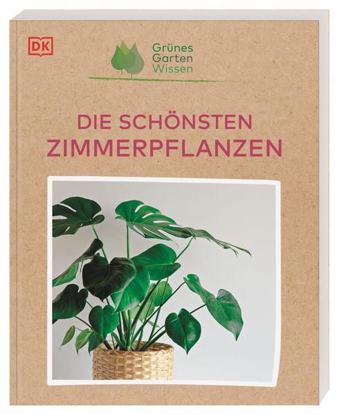 Grünes Gartenwissen. Die schönsten Zimmerpflanzen Grünes Gartenwissen. Die schönsten Zimmerpflanzen