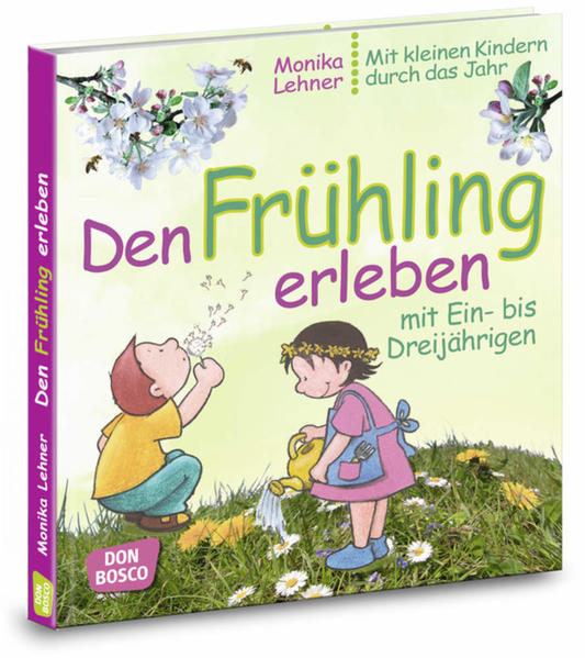 Den Frühling erleben mit Ein- bis Dreijährigen Den Frühling erleben mit Ein- bis Dreijährigen