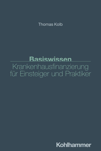 Basiswissen Krankenhausfinanzierung für Einsteiger und Praktiker