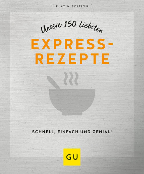 Unsere 150 liebsten Expressrezepte Unsere 150 liebsten Expressrezepte