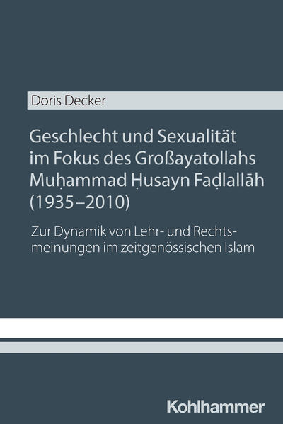 Geschlecht und Sexualität im Fokus des Großayatollahs Muhammad Husayn Fadlallah (1935-2010)