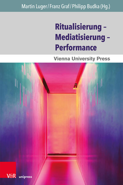 Ritualisierung – Mediatisierung – Performance