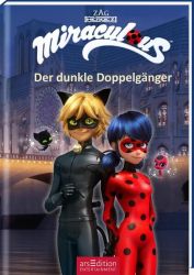 Miraculous – Der dunkle Doppelgänger (Miraculous 2)