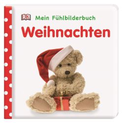 Mein Fühlbilderbuch. Weihnachten: Wattiertes Pappbilderbuch ab 6 Monaten. Mit Reimen und Fühl- und Glitzerelementen