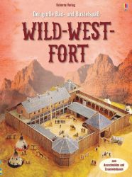 Der große Bau- und Bastelspaß: Wild-West-Fort