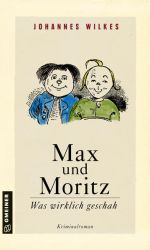 Max und Moritz - Was wirklich geschah