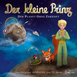 Der kleine Prinz - Der Planet ohne Zukunft - Das Original-Hörspiel zur TV-Serie, Folge 21 