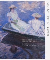 Renoir, Monet, Gauguin. Bilder einer fließenden Welt