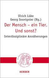 Der Mensch – ein Tier. Und sonst?