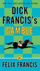 Dick Francis's Gamble (A Dick Francis Novel)