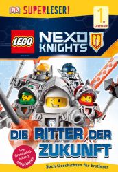 SUPERLESER! LEGO® NEXO KNIGHTS™. Die Ritter der Zukunft