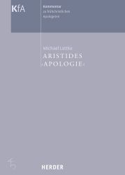 Aristides 'Apologie' (Kommentar zu frühchristlichen Apologeten, Band 2) 
