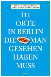 111 Orte in Berlin, die man gesehen haben muss