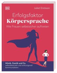 Erfolgsfaktor Körpersprache – Wie Frauen selbstsicher auftreten