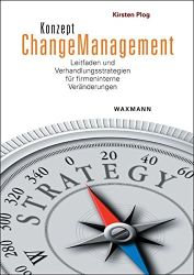 Konzept Changemanagement: Leitfaden und Verhandlungsstrategien für firmeninterne Veränderungen