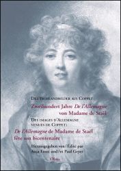 Des images d'Allemagne venues de Coppet : "De l'Allemagne" de Madame de Staël fête son bicentenaire / Deutschlandbilder aus Coppet: Zweihundert Jahre "De l'Allemagne" von Mme de Staël