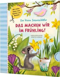 Der kleine Siebenschläfer: Das machen wir im Frühling!