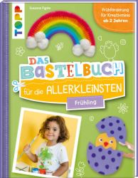 Das Bastelbuch für die Allerkleinsten. Frühling