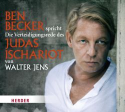 Ben Becker spricht Die Verteidigungsrede des Judas Ischariot von Walter Jens (Audio-CD)