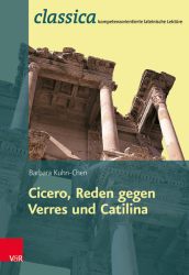 Römische Rhetorik: Ciceros Reden gegen Verres und Catilina