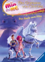 Mia and me - Das Geheimnis von Centopia: Das Buch zum Film