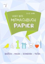 Mitmachbuch Papier. 8-12 Jahre - Schneiden & Falten