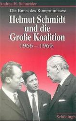 Die Kunst des Kompromisses - Helmut Schmidt und die Grosse Koalition 1966-1969