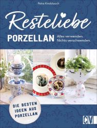 Resteliebe Porzellan – Alles verwenden, nichts verschwenden.