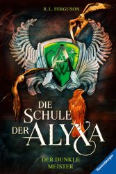 Die Schule der Alyxa, Band 1: Der dunkle Meister