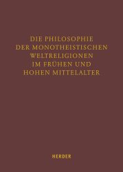 Die Philosophie der monotheistischen Weltreligionen im frühen und hohen Mittelalter: Christliche, jüdische und islamische Denker im Gespräch (Fuldaer Studien, Band 24)