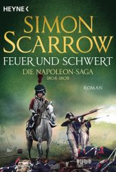 Feuer und Schwert - Die Napoleon-Saga 1804 - 1809