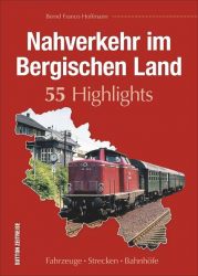 Nahverkehr im Bergischen Land. 55 Highlights