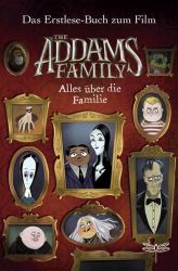 The Addams Family - Alles über die Familie. Das Erstlese-Buch zum Film