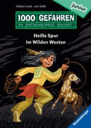 1000 Gefahren junior - Heiße Spur im Wilden Westen (Erstlesebuch mit "Entscheide selbst"-Prinzip für Kinder ab 7 Jahren)