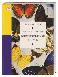 Naturelove. Die 50 schönsten Schmetterlinge der Welt