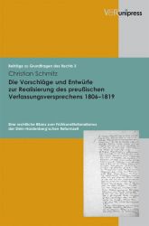 Die Vorschläge und Entwürfe zur Realisierung des preußischen Verfassungsversprechens 1806–1819