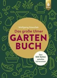 Das große Ulmer Gartenbuch. Über 600 Seiten geballtes Gartenwissen