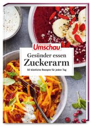 Apotheken Umschau: Gesünder essen – zuckerarm