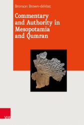 Commentary and Authority in Mesopotamia and Qumran
