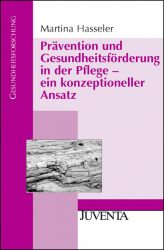 Prävention und Gesundheitsförderung in der Pflege - ein konzeptioneller Ansatz