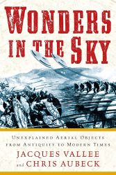 Wonders in the Sky: Unexplained Aerial Objects from Antiquity to Modern Times