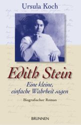 Edith Stein - Eine kleine, einfache Wahrheit sagen