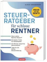 Der Steuerratgeber für schlaue Rentner: Maximale Steuerersparnisse einfach erreicht - Mit praktischem Leitfaden zur elektronisch
