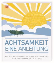 Achtsamkeit – eine Anleitung