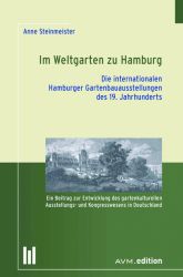 Im Weltgarten zu Hamburg. Die internationalen Hamburger Gartenbauausstellungen des 19. Jahrhunderts