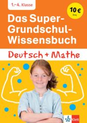 Klett Das Super-Grundschul-Wissensbuch Deutsch und Mathematik 1. - 4. Klasse